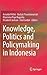 Knowledge, Politics and Policymaking in Indonesia