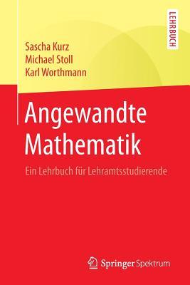 Angewandte Mathematik: Ein Lehrbuch für Lehramtsstudierende (German Edition)
