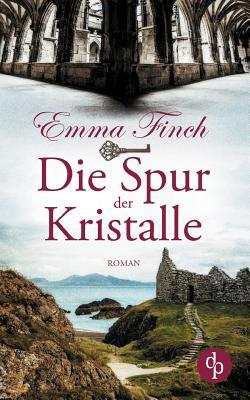 Die Spur der Kristalle (Spannung, Thriller, Liebe) (German Edition)