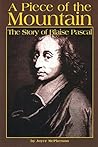 Book cover for A Piece of the Mountain: The Story of Blaise Pascal (Joyce McPherson Biographies)