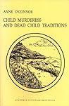 Child Murderess and Dead Child Traditions by Anne O'Connor