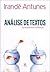 Análise de Textos. Fundamentos e Práticas. by Irandé Antunes