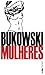 Mulheres by Charles Bukowski