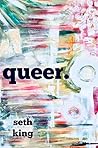 Queer by Seth King