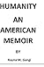 Humanity: An American Memoir (Humanity Memoir Book 1)