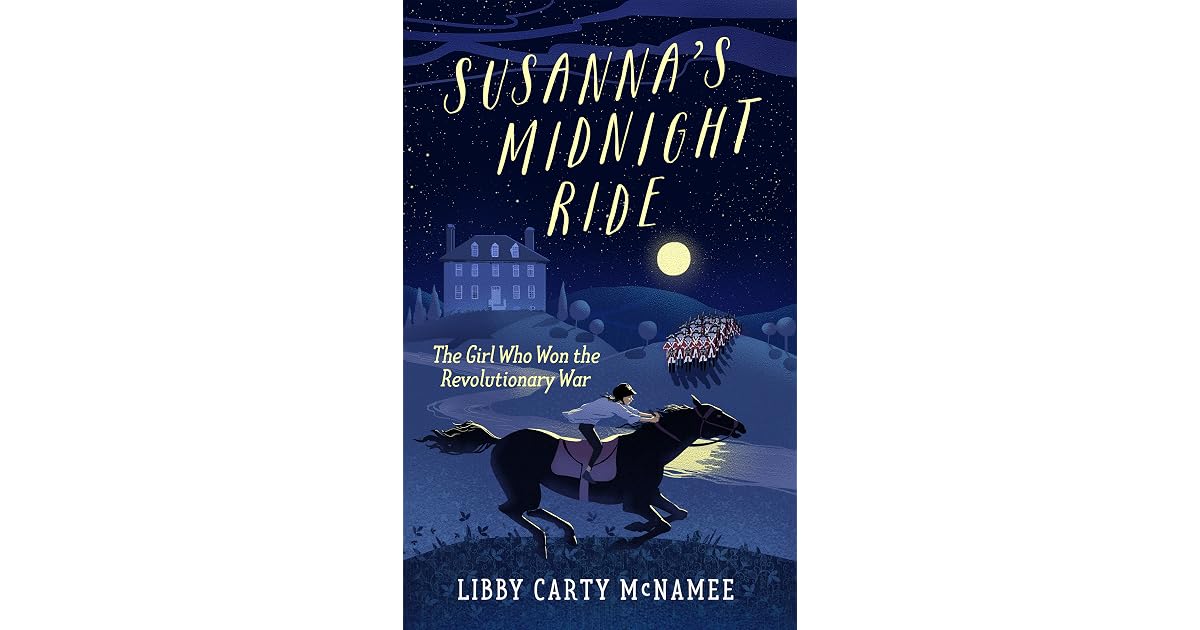 Susanna's Midnight Ride The Girl Who Won the Revolutionary War