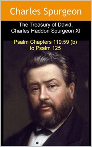 Treasury of David, Charles Haddon Spurgeon XI: Psalm Chapters 119:59 (b) to Psalm 125