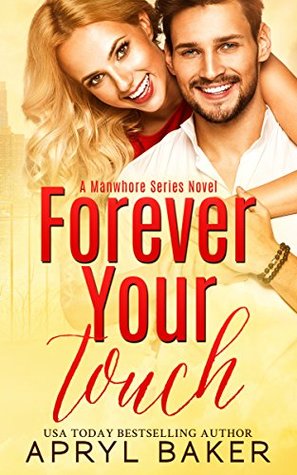 Forever Your Touch (Manwhore, #4)
