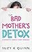 The Bad Mother's Detox by Suzy K. Quinn The Bad Mother's Detox by Suzy K. Quinn