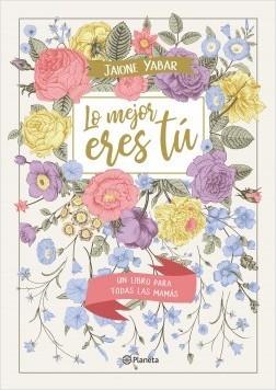 Lo mejor eres tú. Un libro para todas las mamás (Hardcover)