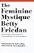 The Feminine Mystique by Betty Friedan