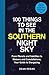 100 Things to See in the Southern Night Sky by Dean Regas