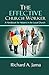The Effective Church Worker: A Handbook for Helpers in the Local Church