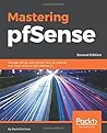 Mastering pfSense: Manage, secure, and monitor your on-premise and cloud network with pfSense 2.4, 2nd Edition Mastering pfSense: Manage, secure, and monitor your on-premise and cloud network with pfSense 2.4, 2nd Edition