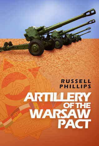 Artillery of the Warsaw Pact (Weapons and Equipment of the Warsaw Pact Book 3)
