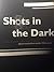 Shots in the Dark