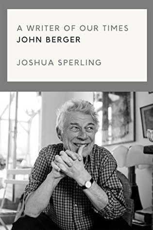 A Writer of Our Time: The Life and Work of John Berger (Kindle Edition)