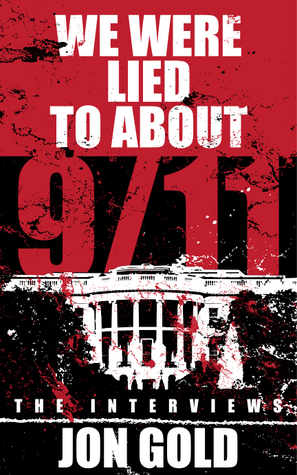 We Were Lied to About 9/11: The Interviews
