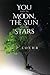 You and the Moon, the Sun and the Stars by G.P. Loehr