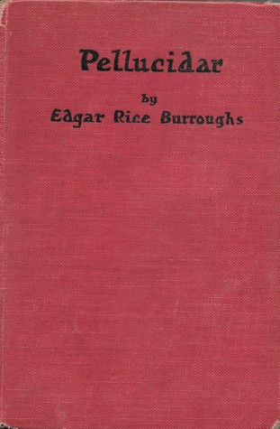 Pellucidar: A Sequel to "At the Earths Core," Relating the Further Adventures of David Innes in the Land Underneath the Earth's Crust.