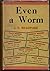 Even a Worm