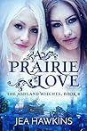 A Prairie Love by Jea Hawkins