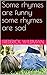Some rhymes are funny some rhymes are sad by Frederick Wildman