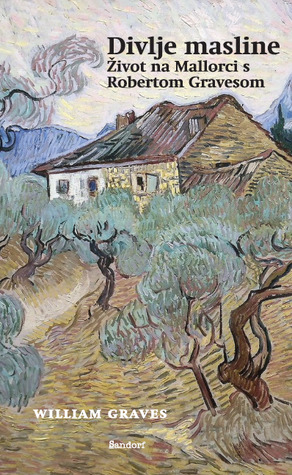 Divlje masline : život na Mallorci s Robertom Gravesom