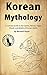 Korean Mythology: A Concise...