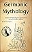 Germanic Mythology: Stories...