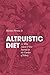 ALTRUISTIC DIET (or Why Ada...