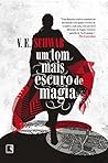Um Tom Mais Escuro de Magia by V.E. Schwab