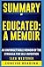 Summary of Educated: A Memoir By Tara Westover: An Unforgettable Memoir of the Struggle for Self-Invention