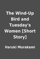 The Windup Bird and Tuesday's Women (Unknown Binding)