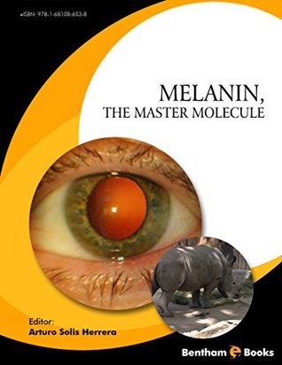 Melanin, the Master Molecule (Kindle Edition)