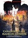 A Deeper Love by Cassandra Clare
