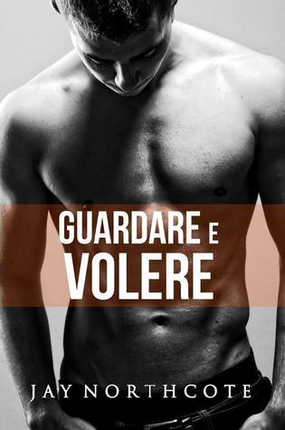 Guardare e volere (Housemates, #4)