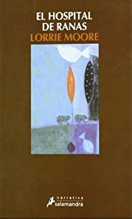 Portada de El hospital de ranas, de Lorrie Moore