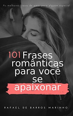 Frases romanticas para você se apaixonar (Frases & Versos Livro 1) (Portuguese Edition)