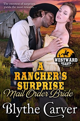 A Rancher’s Surprise Mail Order Bride (Westward Hearts #3)