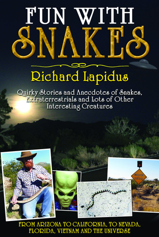 FUN with SNAKES: Quirky Stories and Anecdotes of Snakes, Extraterrestrials and Lots of Other Interesting Creatures