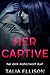 Her Captive (Her Dark Mafia Heart Duet, #1)