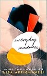 Everyday Madness: On Grief, Anger, Loss and Love