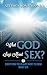 WHAT GOD SAYS ABOUT SEX?: E...