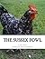 The Sussex Fowl: The Histor...
