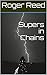 Supers in Chains by Roger Reed