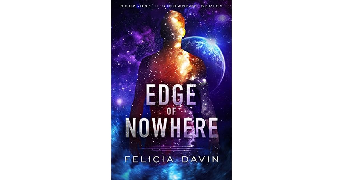 Edge Of Nowhere Nowhere 1 By Felicia Davin