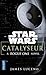 Star Wars : Catalyseur - A ...