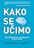 Kako se učimo Presenetljiva resnica o tem, kdaj, kje in zakaj se to zgodi