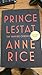 Prince Lestat by Anne Rice Prince Lestat by Anne Rice